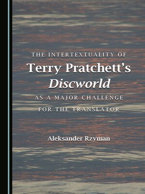 cover image of The Intertextuality of Terry Pratchett's Discworld as a Major Challenge for the Translator